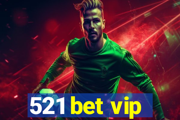 521 bet vip